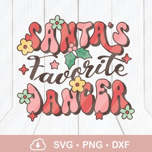 May include: A pink and red retro-style graphic with the text "Santa's Favourite Dancer" surrounded by flowers and stars.