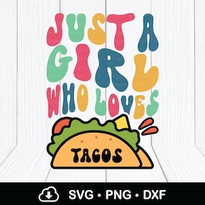 Just A Girl Who Loves Tacos Svg Png Sublimation, Retro Tacos Girls Svg, Lustige Tacos Svg, I&#39;m Here For The Tacos Shirt Design, Cricut Files