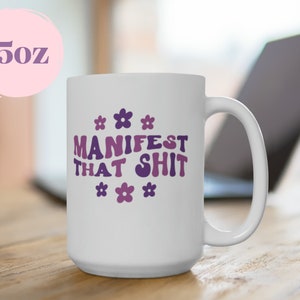 manifest that sh*t 11oz or 15oz ceramic mug, astrological mug, funny manifestation mug, bff gift