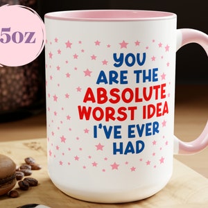 vous êtes la pire idée que j'aie jamais eue de mug, mug livresque de 11 oz ou 15 oz