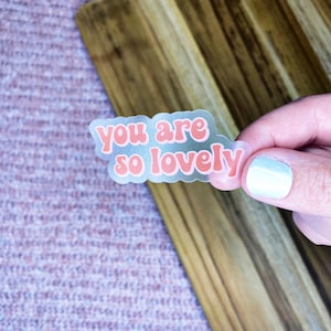 you are so lovely clear sticker, cute Valentine&#39;s Day sticker