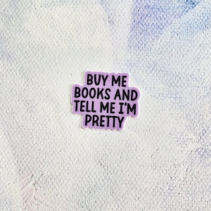 buy me books and tell me I&#39;m pretty sticker, bookstagram kindle sticker, gift for reader