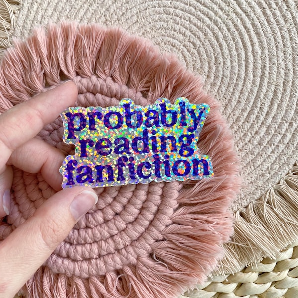 probably reading fanfiction glitter sticker, kindle sticker, e-reader and laptop sticker