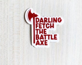 darling fetch the battle axe sticker, Nerdfighter sticker, funny DFTBA sticker