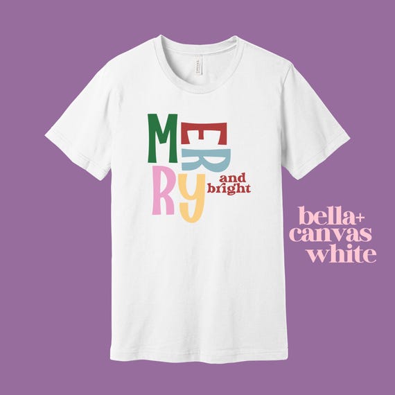 Merry and Bright Fun Colorful Christmas Shirt (on Bella+canvas)