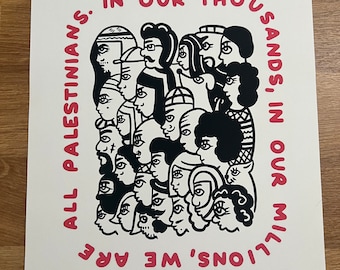 May include: Black and white illustration of a crowd of people with the text "We're all Palestinians. In our thousands, in our millions." in red.
