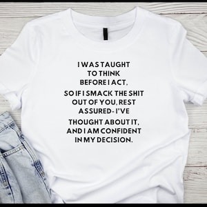 I Was Taught To Think Before I Act, Adult Humor Png, Funny Sarcastic Svg, Digital Download, Snarky, Sassy, T-shirt Design, Funny Adult