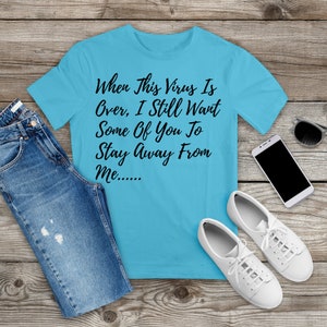 Funny 2020 Quarantine Sweatshirt, Funny Social Distancing Shirt, When This Virus Is Over I Still Want Some Of You To Stay Away From Me Shirt