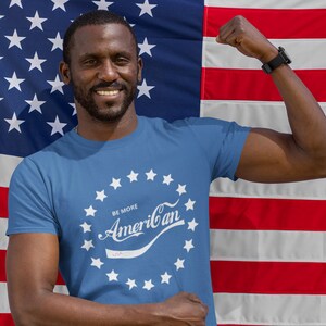 Be More American, America tshirt, American shirt, Gift for american, USA shirt, Be American, Souvenir Shirt, America Shirt, America t-shirt