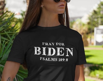 Pray for Biden, Anti Biden, Biden Shirt, Funny Republican Shirt, Patriot, Trump, USA, Military, Political Shirt Fift, Politics Shirt, MAGA