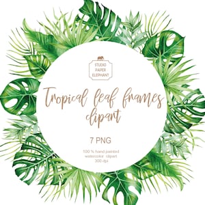 May include: A watercolor illustration of a circle frame made of tropical leaves. The frame is surrounded by green leaves, including monstera, palm, and ferns. The text "Tropical leaf frames clipart" is written in brown text inside the frame. The text "7 PNG" is written below the frame. The text "100% hand painted watercolor clipart 300 dpi" is written below the text "7 PNG".