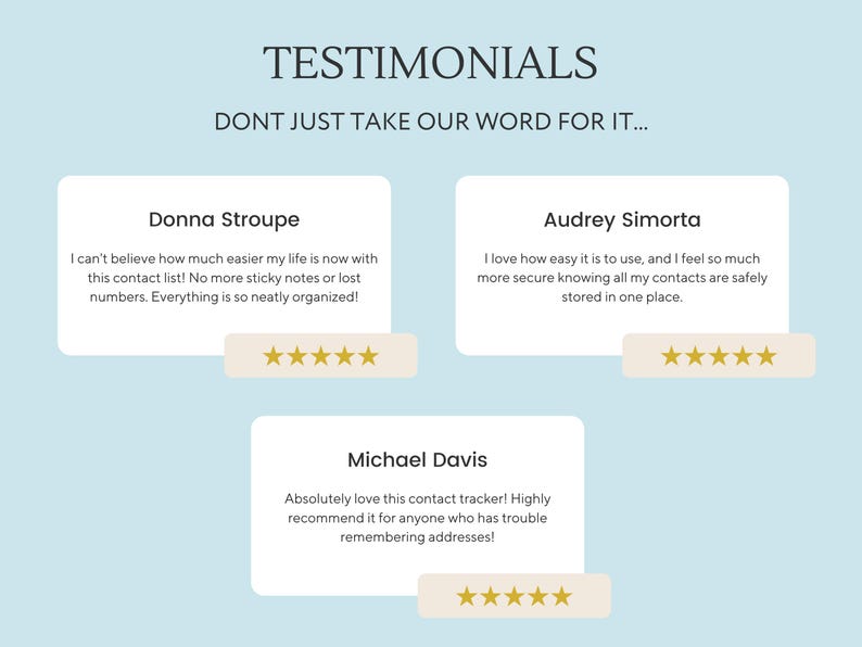 May include: Three customer testimonials for a contact list app. The testimonials highlight the ease of use, security, and organization features of the app. Each testimonial includes a five-star rating.