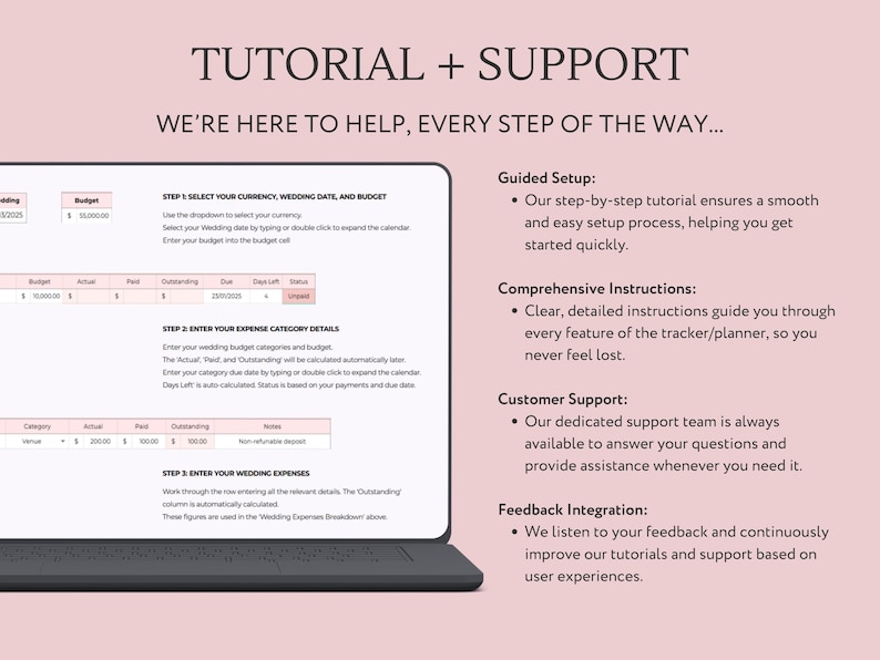 May include: A pink and white digital planner with the text "TUTORIAL + SUPPORT" and "WE'RE HERE TO HELP, EVERY STEP OF THE WAY..."  The planner includes a step-by-step guide for setting up a wedding budget tracker.