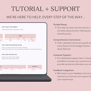 May include: A screenshot of a computer screen showing a tutorial for a budget tracker. The tutorial includes steps for selecting a currency, entering inventory details, and viewing analytics. The text on the screen says "Tutorial + Support" and "We're here to help, every step of the way..."
