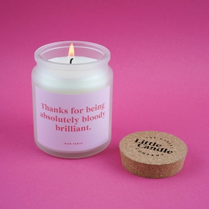 Funny Thank You Candle • “Thanks for being absolutely bloody brilliant” • Glass Jar Candle • Gift for Friend • Co-worker • Teacher • For Her