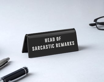 Head of Sarcastic Remarks Black Acrylic Desk Sign | Office Humor