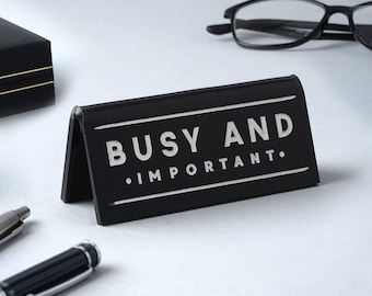 Black Desk Sign &#39;Busy And Important&#39;