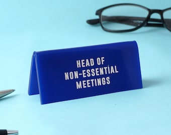 Funny Blue Acrylic Desk Sign | Head of Non-Essential Meetings