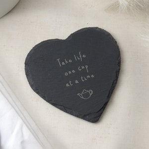 Heart Slate Coaster - &#39;Take Life One Cup At A Time&#39;
