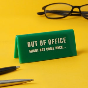 Green Acrylic Desk Sign ‘Out of Office, Might Not Come Back’