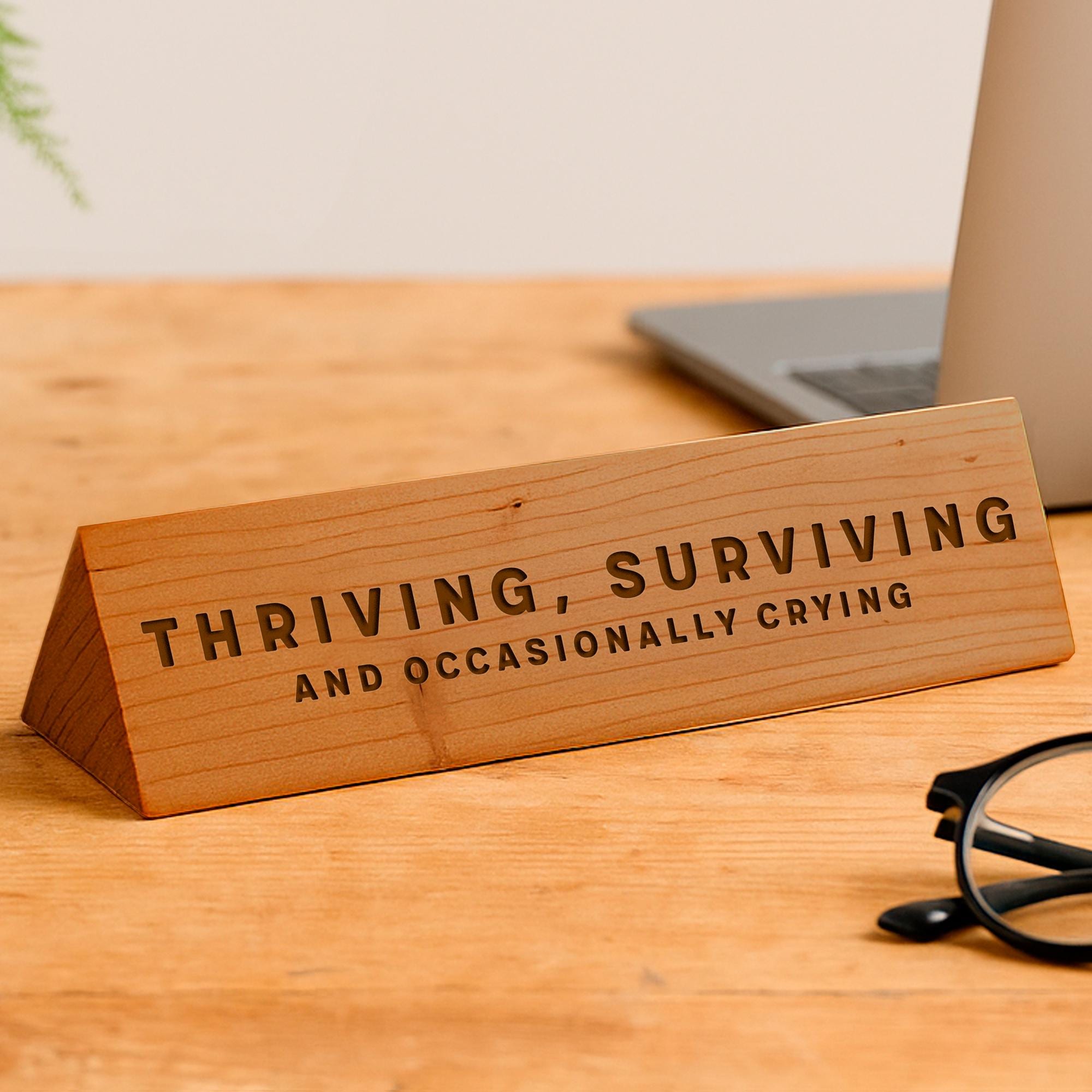 Funny Engraved Wooden Desk Sign, Thriving Surviving Crying Slogan