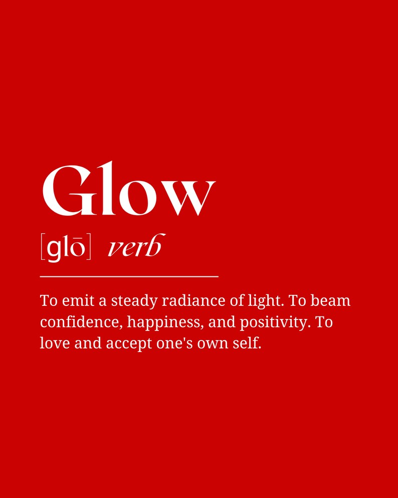 Glow Definition Print Red Self Love, Self Esteem, Confidence, Motivational, Inspirational Quotes