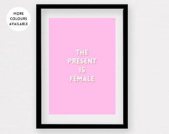 The Present is Female - Pink | Self Love, Feminist, Confidence, Motivational, Inspirational Quotes Wall Art, Home Decor | Digital Download