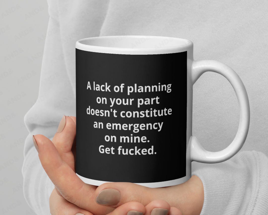 Lack of Planning Mug for Coworkers Boss A Lack of Planning on Your Part ...
