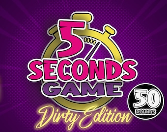 May include: A pink and yellow illustration of a stopwatch with the text "5 Seconds Game Dirty Edition" and a black circle with the text "50 Rounds".