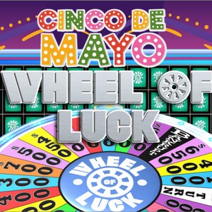 Puede incluir: Un gráfico colorido para el Cinco de Mayo con un juego de "Wheel of Luck". La rueda tiene segmentos con cantidades de dinero e instrucciones. Las palabras "Cinco de Mayo" están en la parte superior, y "Wheel of Luck" se muestra de forma destacada.