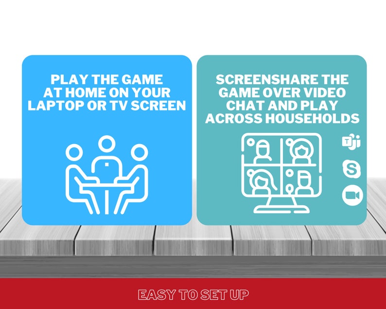 May include: Two blue and green squares with white text and icons. The left square says "Play the game at home on your laptop or TV screen" and has an icon of four people sitting around a table. The right square says "Screenshare the game over video chat and play across households" and has an icon of a computer screen with four video chat windows. The text "EASY TO SET UP" is in red at the bottom of the image.