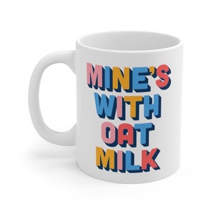 Oat Milk Coffee Mug, Vegan Coffee Mug, Plant Based, Coffee Cup Gift, Vegetarian Gift, Vegan Gift, Small Birthday Present, Funny Vegan Joke