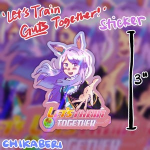 May include: A 3-inch sticker featuring an anime-style character with lavender hair and bunny ears, extending a hand. The sticker reads "Let's Train Guts Together!" in red and pink, with the artist's name "Chikaberi" at the bottom.