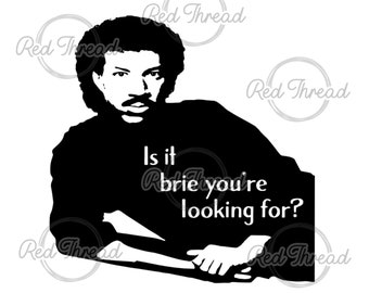 Lionel Richie - Is it brie you’re looking for? SVG / cutting board / cut file / laser file
