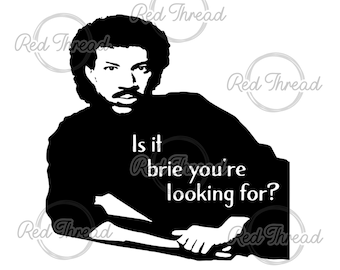 Lionel Richie - Is it brie you’re looking for? SVG / cutting board / cut file / laser file