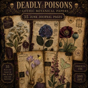 May include: A collection of 35 junk journal pages titled Deadly Poisons Gothic Botanical Papers. The pages feature vintage-style parchment backgrounds with illustrations of white snakeroot, blue hydrangeas, poppies, autumn crocus, and foxglove.