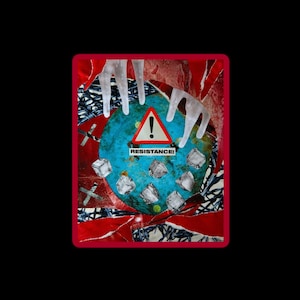May include: Abstract art piece with a red border and black background. The artwork features a blue globe with ice cubes, white hands, and a warning sign that reads "RESISTANCE!". The background has red and blue torn paper elements.