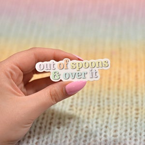 Out of Spoons & Over It Sticker | Waterproof Sticker, Weatherproof, Laptop Sticker, Hydroflask, Spoonie Sticker, Disabled, Chronic Illness