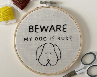 Modern Embroidery, Funny Embroidery Completed In Hoop Art With Quote Beware My Dog Is Rude