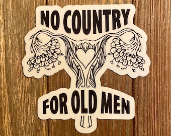 No Country For Old Men Sticker | Pro Choice | Roe V Wade Sticker Or Magnet