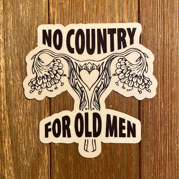 No Country For Old Men Sticker | Pro Choice | Roe V Wade Sticker Or Magnet
