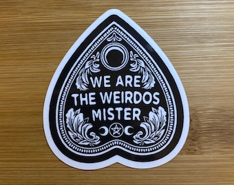 We Are The Weirdos Mister Sticker or Magnet or Magnet