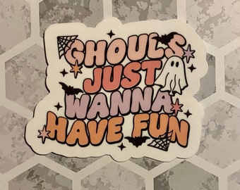 Ghouls Just Wanna Have Fun Sticker or Magnet