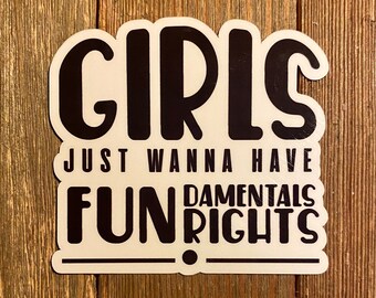 Girls Just Wanna Have Fundamental Rights Sticker or Magnet