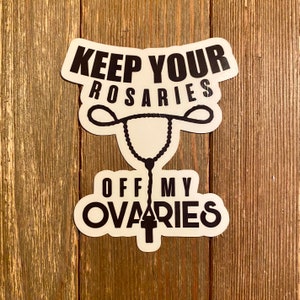 Keep Your Rosaries Off My Ovaries | Pro Choice | Roe V Wade Sticker Or Magnet