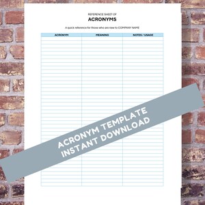 May include: A printable acronym template with the title "Reference Sheet of Acronyms" and the text "A quick reference for those who are new to COMPANY NAME". The template has columns for "Acronym", "Meaning", and "Notes/Usage".