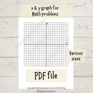 May include: A black and white printable PDF file of a graph with x and y axes. The title of the file is "x & y graph for Math problems". The text "Various sizes" is also included in the image.
