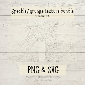 May include: Four black and white grunge texture overlays in a square format. The textures are on a white wood background. The text "Speckle/grunge texture bundle (transparent)" is at the top of the image. The text "PNG & SVG" is in the center of the image. The text "Any watermarks appearing on items in this listing will not print on the item." is at the bottom of the image.