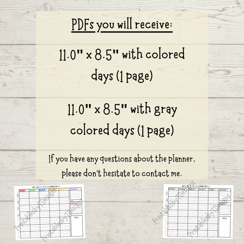 May include: Two printable weekly assignment planner templates. The first template has colored days and the second template has gray days. Both templates are 11 inches by 8.5 inches.