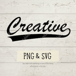 May include: Black and white graphic design of the word "Creative" in a stylized font with a baseball-style arc underneath. The text "PNG & SVG" is below the graphic. The text "Any watermarks appearing on items in this listing will not print on the item." is below the text "PNG & SVG".